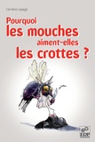 Caroline Lepage - Pourquoi les mouches aiment-elles les crottes ?.