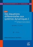 Robert Roussarie et Jean Roux - Des équations différentielles aux systèmes dynamiques - Tome 1, Théorie élémentaire des équations différentielles avec éléments de topologie différentielle.