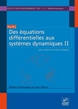 Robert Roussarie et Jean Roux - Des équations différentielles aux systèmes dynamiques - Tome 2, Vers la théorie des systèmes dynamiques.