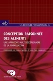 Camille Michon et Jean-Paul Canselier - Conception raisonnée des aliments - Une approche multidisciplinaire de la formulation.