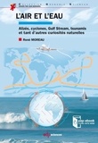 René Moreau - L'air et l'eau - Alizés, cyclones, Gulf Stream, tsunamis et tant d'autres curiosités naturelles.