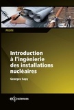 Georges Sapy - Introduction à l'ingénierie des installations nucléaires.