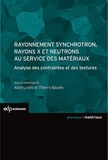 Alain Lodini et Thierry Baudin - Rayonnement synchrotron, rayons X et neutrons au service des matériaux - Analyse des contraintes et des textures.