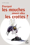 Caroline Lepage - Pourquoi les mouches aiment-elles les crottes ?.