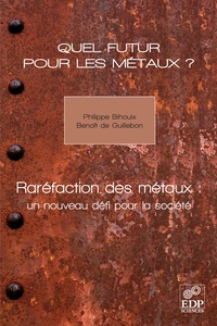 Benoit de Guillebon et Philippe Bihouix - Quel futur pour les métaux ? - Raréfaction des métaux : un nouveau défi pour la société.