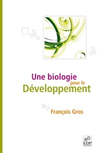 François Gros - Une biologie pour le développement.