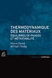 Fiqiri Hodaj et Pierre Desré - Thermodynamique des matériaux : équilibres de phases et métastabilité.