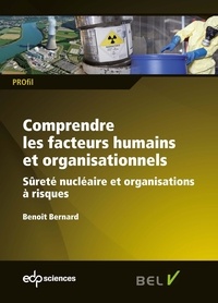 Benoît Bernard - Comprendre les facteurs humains et organisationnels - Sûreté nucléaire et organisations à risques.