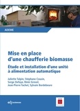  ADEME - Mise en place d'une chaufferie biomasse - Etude et installation d'une unité à alimentation automatique.
