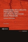 Pierre Beslu - Corrosion des circuits primaires dans les réacteurs à eaux sous pression - Analyse historique.