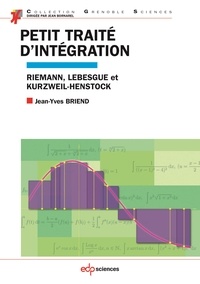 Jean-Yves Briend - Petit traité d'intégration : Riemann, Lebesgue et Kurzweil-Henstock.
