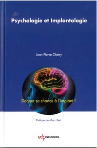 Jean-Pierre Chetry - Psychologie et implantologie - Donner sa chance à l'implant !.