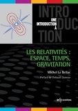 Michel Le Bellac - Les relativités : espace, temps, gravitation.