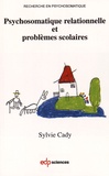 Sylvie Cady - Psychosomatique relationnelle et problèmes scolaires.