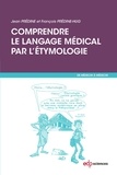 Jean Prédine et François Prédine-Hug - Comprendre le langage médical par l'étymologie.