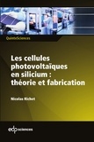 Nicolas Richet - Les cellules photovoltaïques en silicium : théorie et fabrication.