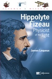 James Lequeux - Hippolyte Fizeau, physicist of the light.