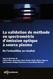 Fabien Pilon et Alexandre Labet - La validation de méthode en spectrométrie d'émission optique à source plasma - De l'échantillon au résultat.