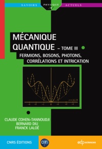 Claude Cohen-Tannoudji et Franck Laloë - Mécanique quantique  - tome III.