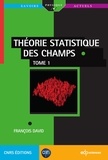 François David - Théorie statistique des champs Tome 1 - Tome 1.