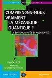Franck Laloë - Comprenons-nous vraiment la mécanique quantique ? - 2e édition, révisée et augmentée.