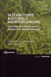 Christine Lors et Françoise Feugeas - Interactions Materials - Microorganisms - Concrete and Metals more Resistant to Biodeterioration.