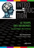 Dean Buonomano - Le temps des neurones - Les horloges du cerveau.