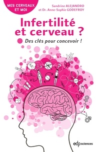 Sandrine Alejandro et Anne-Sophie Godefroy - Infertilité et cerveau ? - Des clés pour concevoir !.