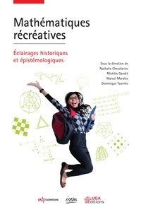 Nathalie Chevalarias et Michèle Gandit - Mathématiques récréatives - Eclairages historiques et épistémologiques.
