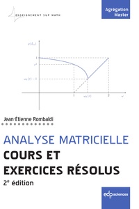 Jean-Etienne Rombaldi - Analyse matricielle - Cours et exercices résolus.