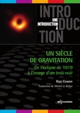 Ron Cowen - Un siècle de gravitation - De l'éclipse de 1919 à l'image d'un trou noir.