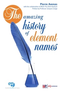 Pierre Avenas et Minh-Thu Dinh-Audouin - The amazing history of element names.