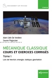 Alain Colin de Verdière et Souren Pogossian - Mécanique classique, cours et exercices corrigés - Tome 1 : Lois de Newton, énergie, statique, gravitation.