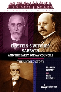 Franklin Lambert et Frits Berends - Einstein's Witches' Sabbath and the Early Solvay Councils - The Untold Story.