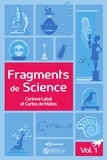 Corinne Labat et Carlos De Matos - Fragments de Science - Volume 1, Le Drosera rotundifolia ; La pyrite ; Le Nautilus ; Le prisme de Newton ; L'équation de D'Alembert.