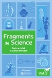 Corinne Labat et Carlos De Matos - Fragments de science - Volume 3, L'isatis tinctoria ; Le quartz ; Les calamites suckowi ; L'anneau de S'Gravesande ; Pi.