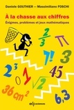 Massimiliano Foschi et Danièle Gouthier - À la chasse aux chiffres - Énigmes, problèmes et jeux mathématiques.