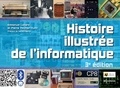 Emmanuel Lazard et Pierre Mounier-Kuhn - Histoire illustrée de l’informatique - 3e édition.