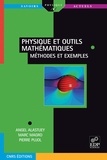 Alastuey Angel - Physique et outils mathématiques méthodes et exemples - méthodes et exemples.