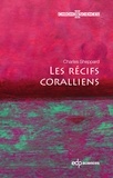 Alan Rodney et Charles Sheppard - Les récifs coralliens.