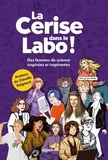 Lucie Lemoine et Judith Lorne - La Cerise dans le Labo ! - Des femmes de sciences inspirées et inspirantes.