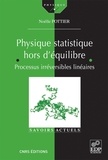 Noëlle Pottier - Physique statistique hors d'équilibre - Processus irréversibles linéaires.
