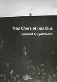 Laurent Guyonvarch - Nos Chers et nos Elus - Recueil de poèmes.
