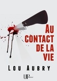 Lou Aubry - Au contact de la vie - Un thriller saisissant !.