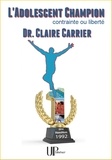Claire Carrier - L'Adolescent champion - Contrainte ou liberté.