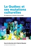 E.-Martin Meunier - Le Québec et ses mutations culturelles - Six enjeux pour le devenir d'une société.