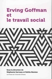 Stéphanie Garneau et Dahlia Namian - Erving Goffman et le travail social.