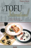 Frances Boyte - Le tofu international - Délicieuses recettes des quatre coins du monde.