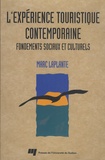 Marc Laplante - L'expérience touristique contemporaine - Fondements sociaux et culturels.