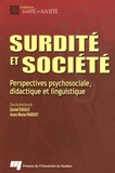 Daniel Daigle et Anne-Marie Parisot - Surdité et Société - Perspectives pychosociale, didactique et linguistique.